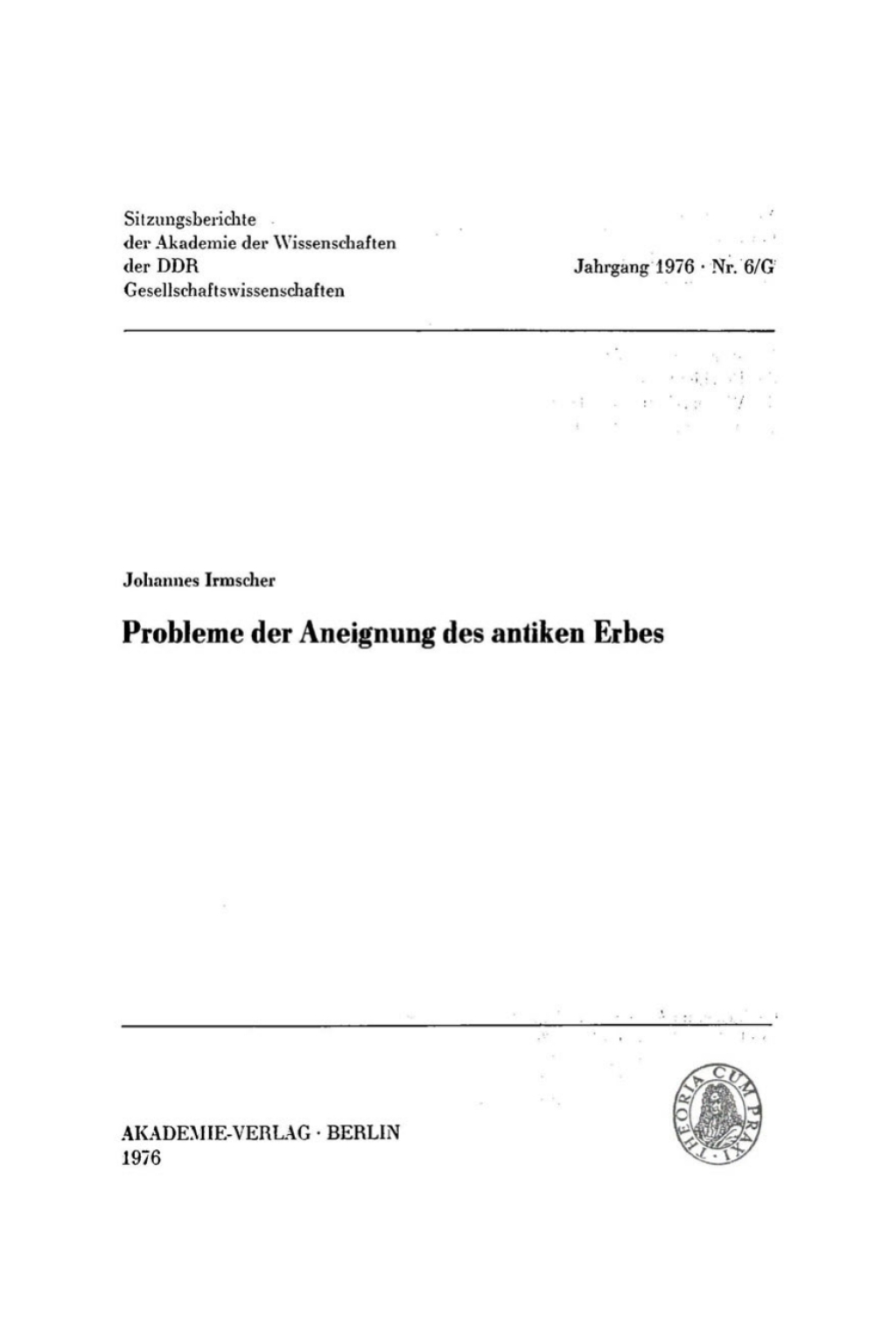 Probleme der Aneignung des antiken Erbes [Vortrag und DiskussionsbeitrÃ¤ge in der wissenschaftlichen Sitzung des Plenums der Akademie der Wissenschaften der DDR am 22. Januar 1976] 1st Edition â€“ PDF/EPUB Version Downloadable